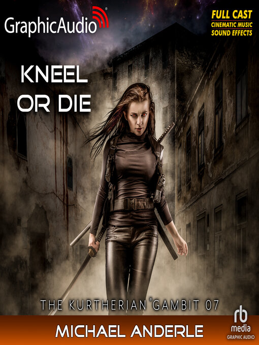 Title details for Kneel Or Die [Dramatized Adaptation] by Michael Anderle - Available